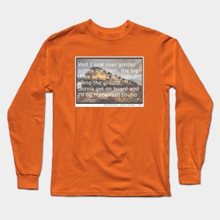 Steel Rail Blues - Well I look over yonder across the plain... lyric fan art. Long Sleeve T-Shirt